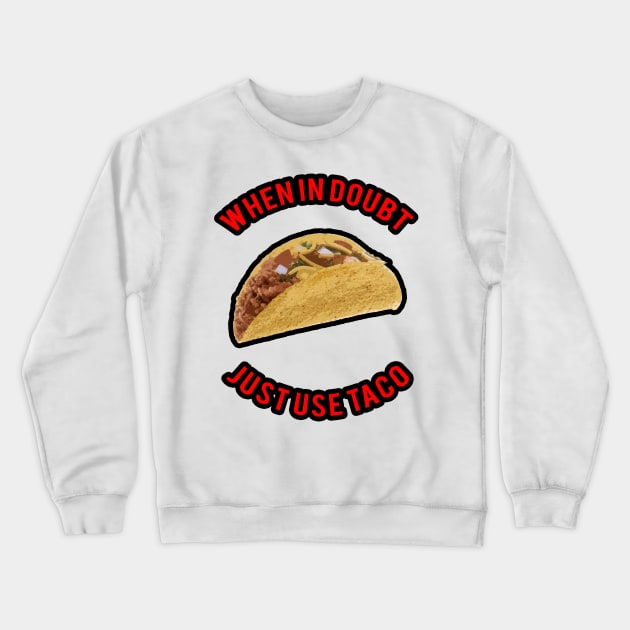 Taco Time! Crewneck Sweatshirt by Emptybacon